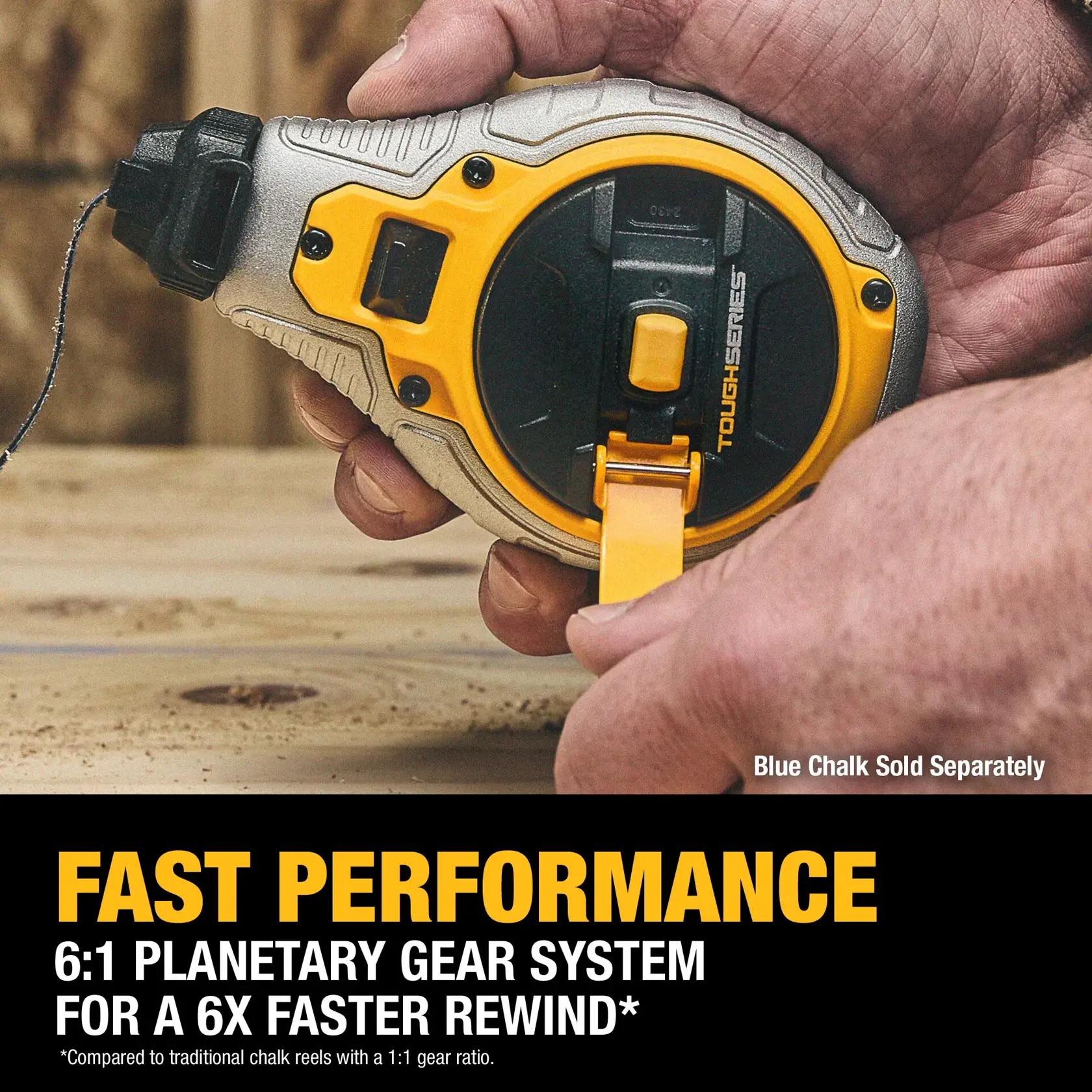 A close-up of hands holding a DEWALT Tough Series chalk reel with a 6:1 planetary gear system for faster rewind. The device is mainly yellow and silver with black details, placed on a wooden surface. Text in the image highlights 'FAST PERFORMANCE' and that blue chalk is sold separately.